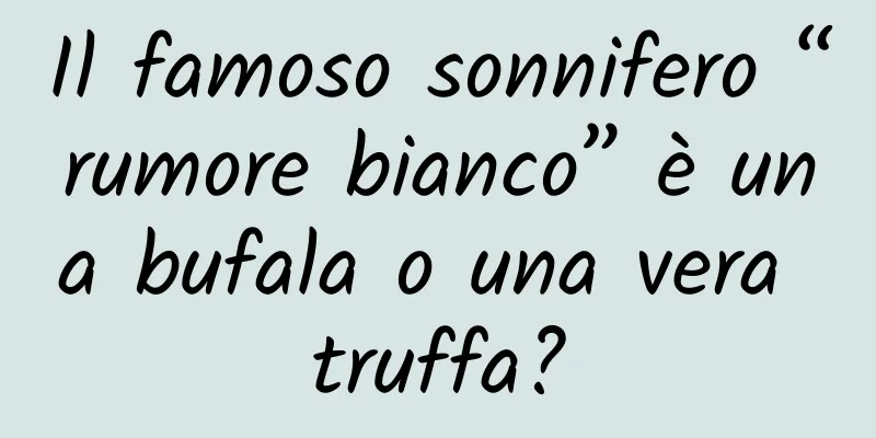Il famoso sonnifero “rumore bianco” è una bufala o una vera truffa?