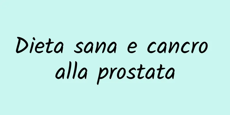 Dieta sana e cancro alla prostata