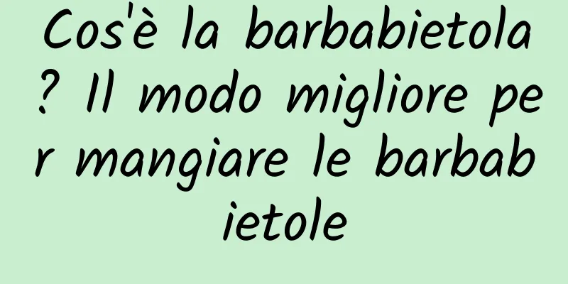 Cos'è la barbabietola? Il modo migliore per mangiare le barbabietole