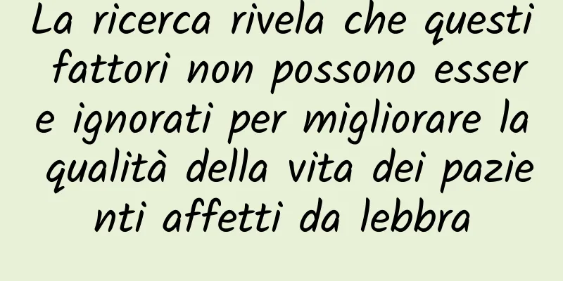 La ricerca rivela che questi fattori non possono essere ignorati per migliorare la qualità della vita dei pazienti affetti da lebbra