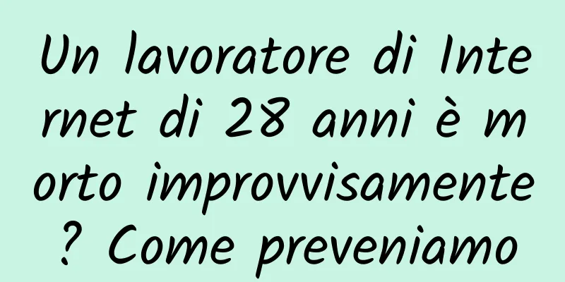 Un lavoratore di Internet di 28 anni è morto improvvisamente? Come preveniamo
