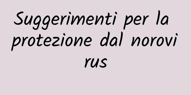 Suggerimenti per la protezione dal norovirus