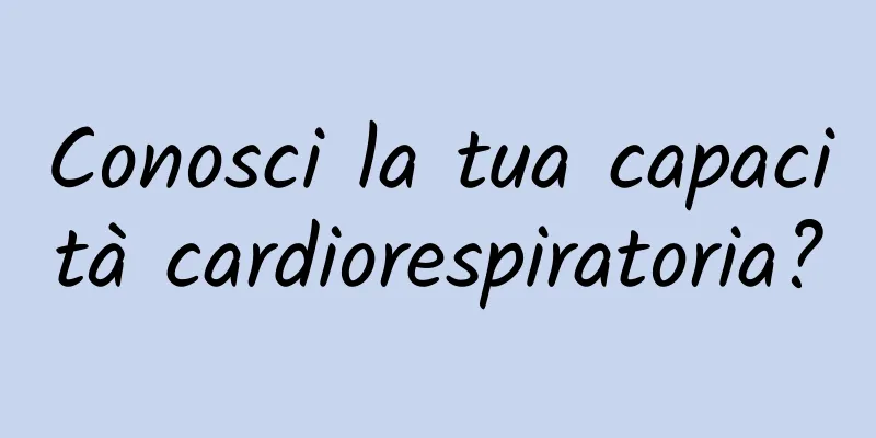 Conosci la tua capacità cardiorespiratoria?