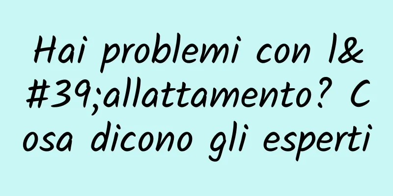 Hai problemi con l'allattamento? Cosa dicono gli esperti