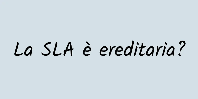 La SLA è ereditaria?