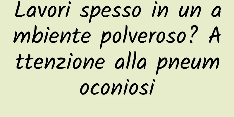 Lavori spesso in un ambiente polveroso? Attenzione alla pneumoconiosi