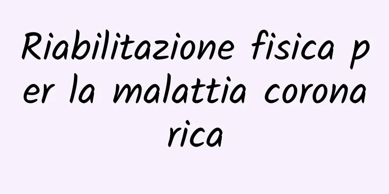 Riabilitazione fisica per la malattia coronarica