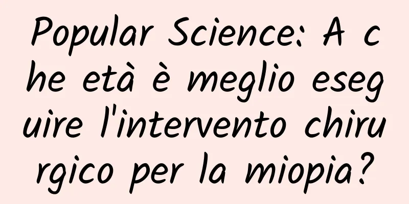 Popular Science: A che età è meglio eseguire l'intervento chirurgico per la miopia?