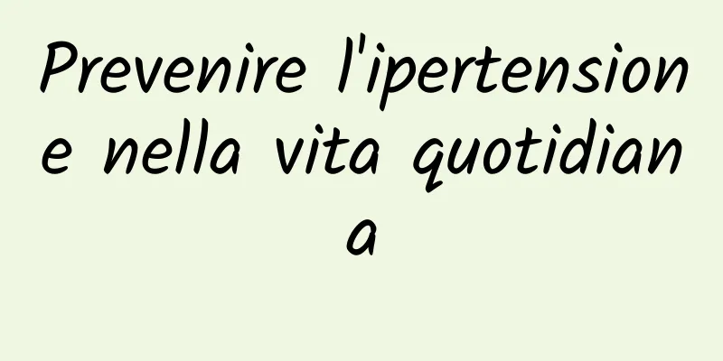 Prevenire l'ipertensione nella vita quotidiana