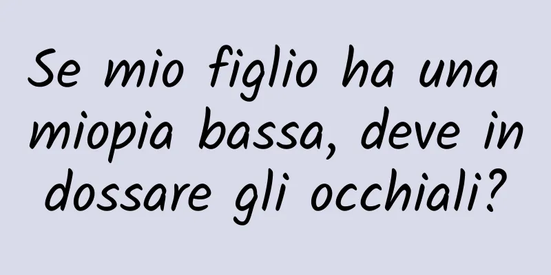 Se mio figlio ha una miopia bassa, deve indossare gli occhiali?