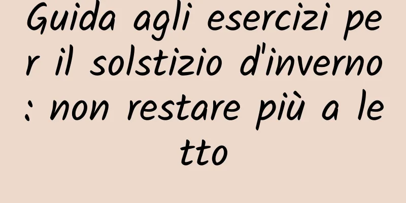 Guida agli esercizi per il solstizio d'inverno: non restare più a letto
