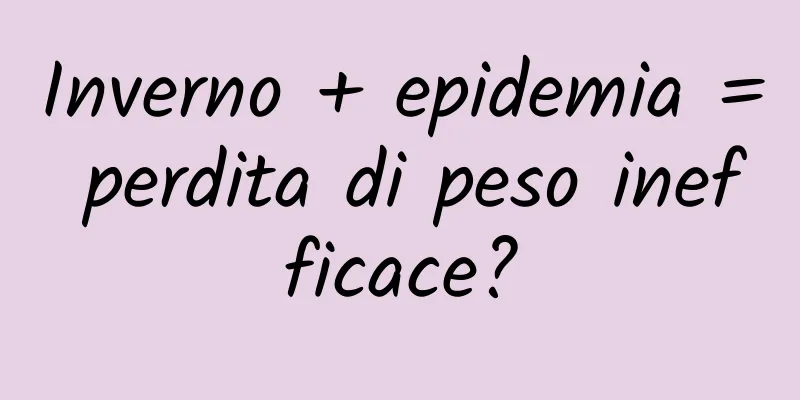 Inverno + epidemia = perdita di peso inefficace?