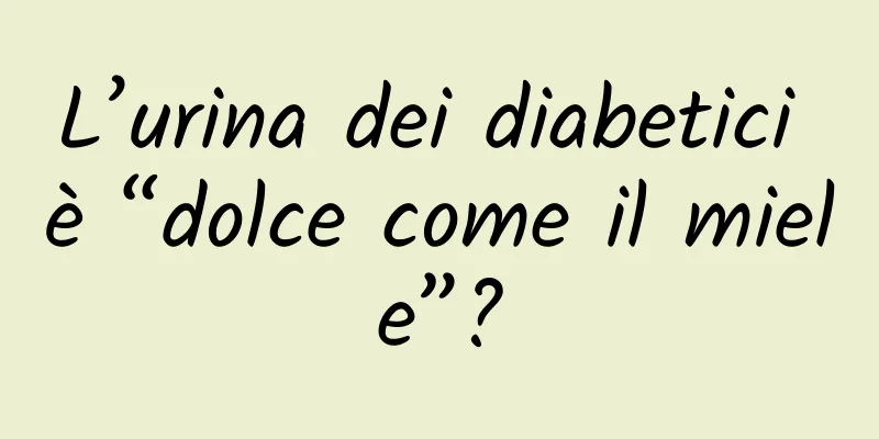 L’urina dei diabetici è “dolce come il miele”?