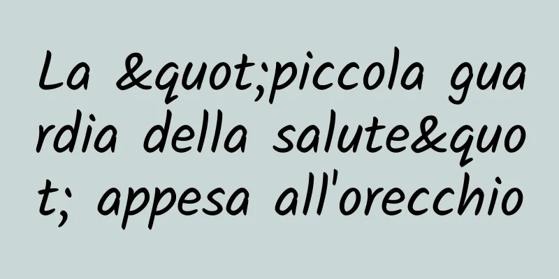 La "piccola guardia della salute" appesa all'orecchio
