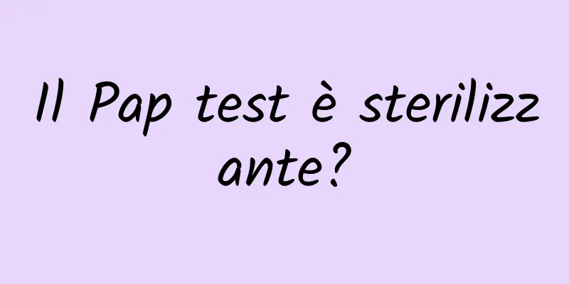 Il Pap test è sterilizzante?