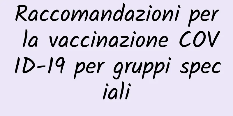 Raccomandazioni per la vaccinazione COVID-19 per gruppi speciali
