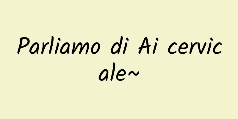 Parliamo di Ai cervicale~
