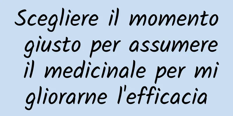 Scegliere il momento giusto per assumere il medicinale per migliorarne l'efficacia