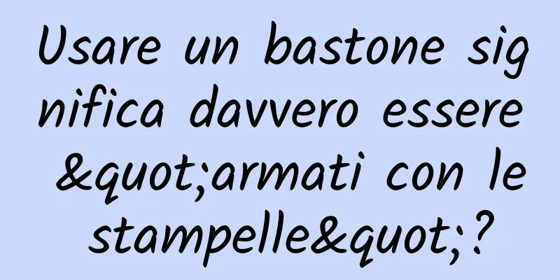 Usare un bastone significa davvero essere "armati con le stampelle"?