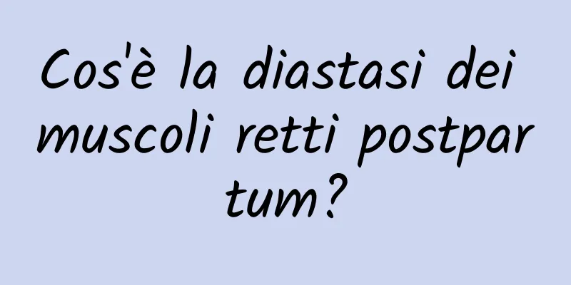 Cos'è la diastasi dei muscoli retti postpartum?