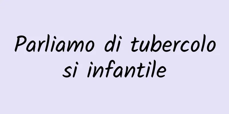 Parliamo di tubercolosi infantile