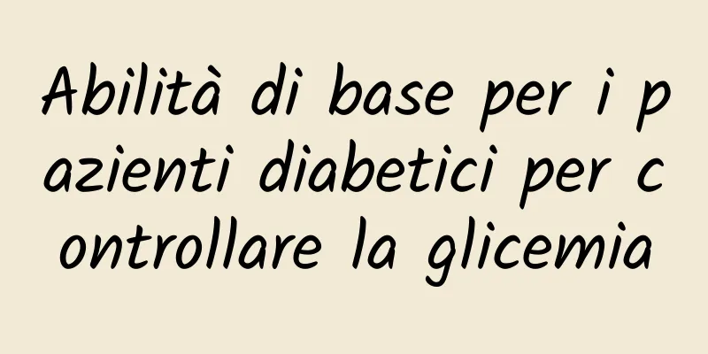 Abilità di base per i pazienti diabetici per controllare la glicemia