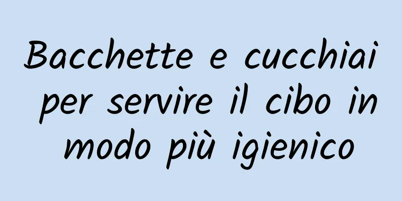 Bacchette e cucchiai per servire il cibo in modo più igienico