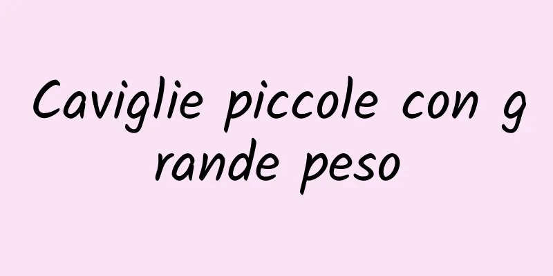 Caviglie piccole con grande peso