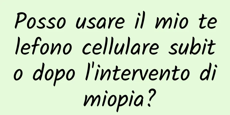 Posso usare il mio telefono cellulare subito dopo l'intervento di miopia?