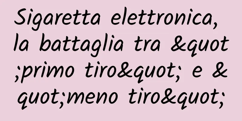 Sigaretta elettronica, la battaglia tra "primo tiro" e "meno tiro"