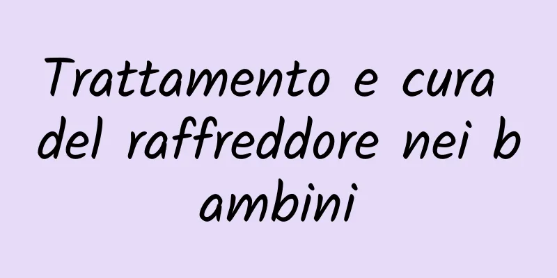 Trattamento e cura del raffreddore nei bambini