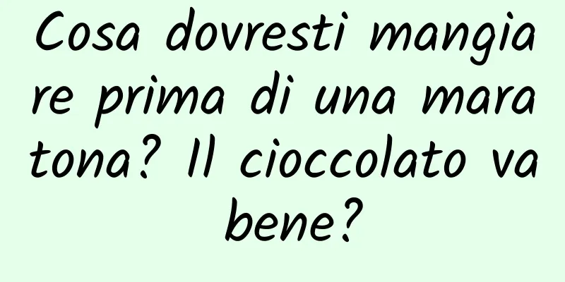 Cosa dovresti mangiare prima di una maratona? Il cioccolato va bene?