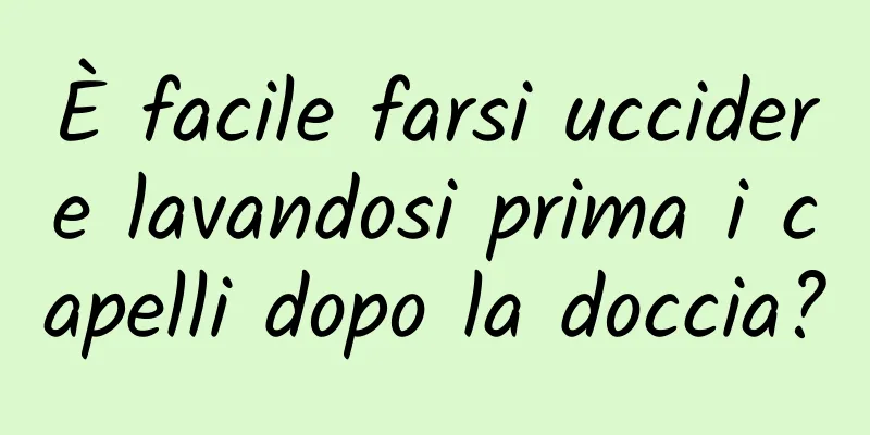 È facile farsi uccidere lavandosi prima i capelli dopo la doccia?