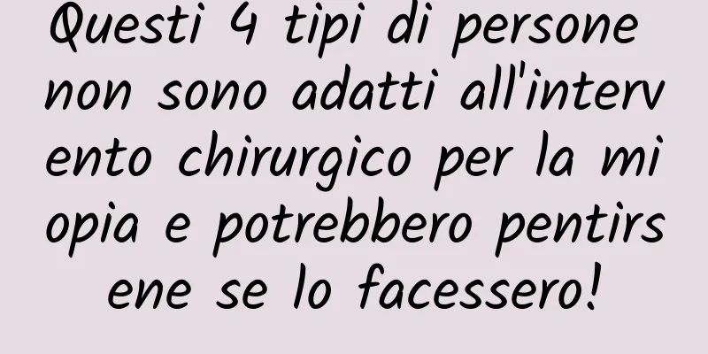Questi 4 tipi di persone non sono adatti all'intervento chirurgico per la miopia e potrebbero pentirsene se lo facessero!
