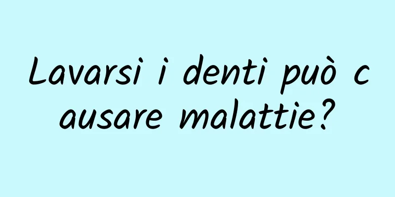 Lavarsi i denti può causare malattie?