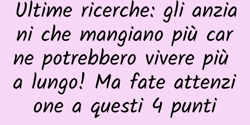 Ultime ricerche: gli anziani che mangiano più carne potrebbero vivere più a lungo! Ma fate attenzione a questi 4 punti