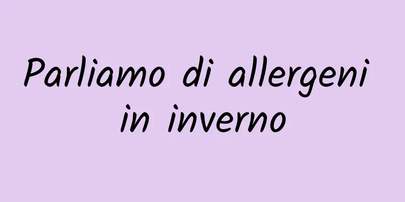 Parliamo di allergeni in inverno