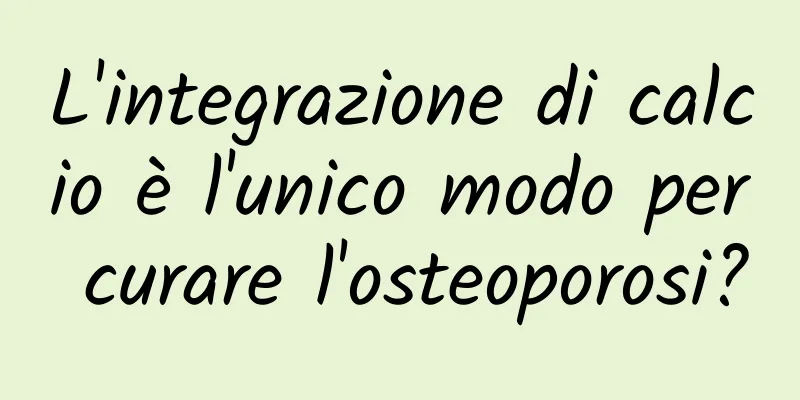 L'integrazione di calcio è l'unico modo per curare l'osteoporosi?