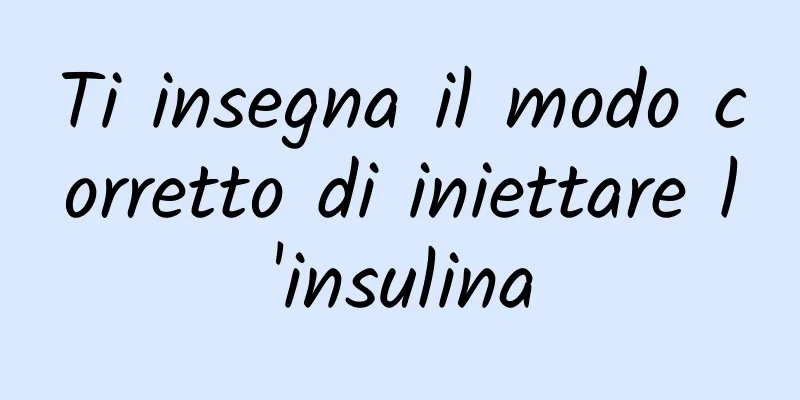 Ti insegna il modo corretto di iniettare l'insulina