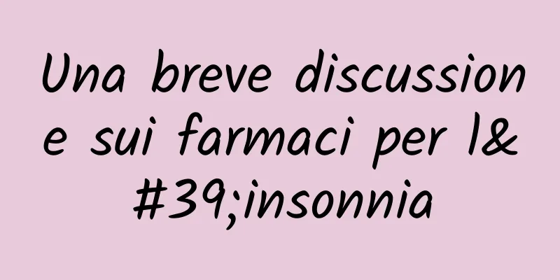 Una breve discussione sui farmaci per l'insonnia