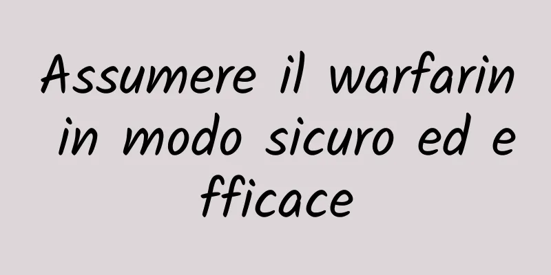 Assumere il warfarin in modo sicuro ed efficace