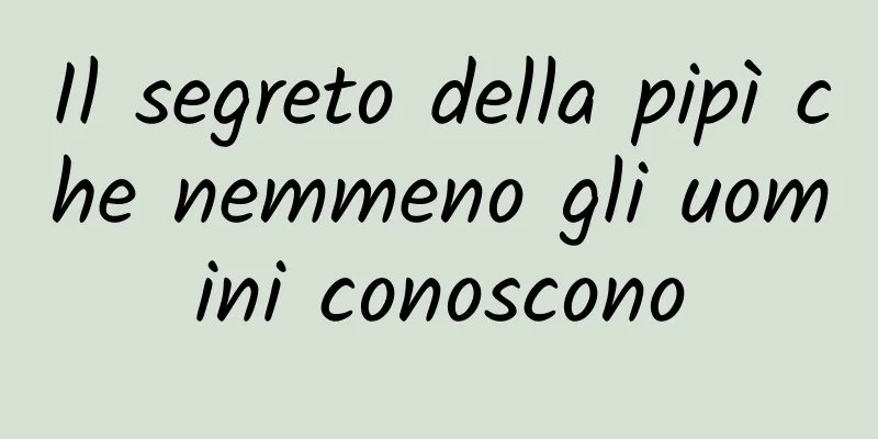 Il segreto della pipì che nemmeno gli uomini conoscono