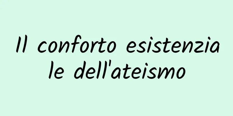 Il conforto esistenziale dell'ateismo