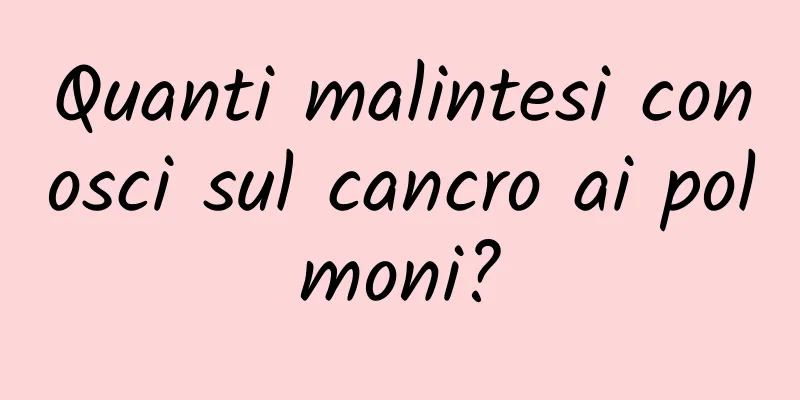 Quanti malintesi conosci sul cancro ai polmoni?