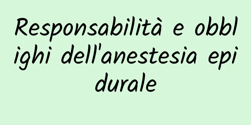 Responsabilità e obblighi dell'anestesia epidurale