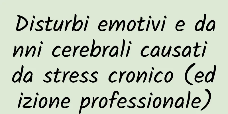 Disturbi emotivi e danni cerebrali causati da stress cronico (edizione professionale)