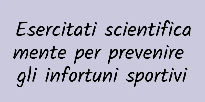 Esercitati scientificamente per prevenire gli infortuni sportivi