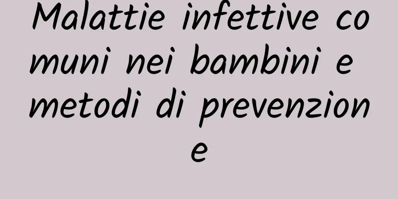 Malattie infettive comuni nei bambini e metodi di prevenzione