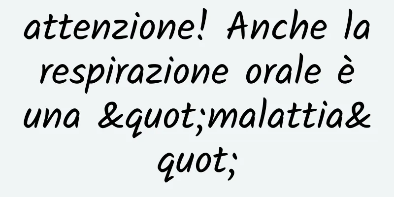 attenzione! Anche la respirazione orale è una "malattia"
