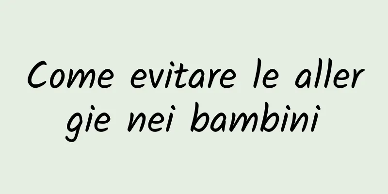 Come evitare le allergie nei bambini